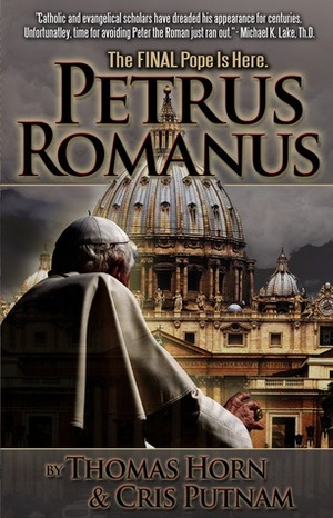 Petrus Romanus, The Final Pope is Here by Cris Putnam, Thomas Horn