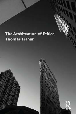 The Architecture of Ethics by Thomas Fisher