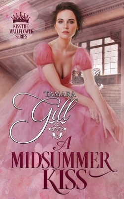 A Midsummer Kiss by Tamara Gill