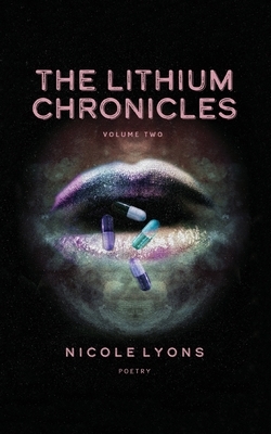 The Lithium Chronicles Volume Two by Nicole Lyons