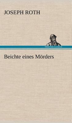 Beichte Eines Morders by Joseph Roth