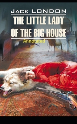 The Little Lady of the Big House Illustrated by Jack London