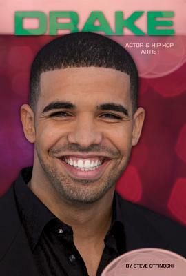 Drake: Actor & Hip-Hop Artist: Actor & Hip-Hop Artist by Steve Otfinoski