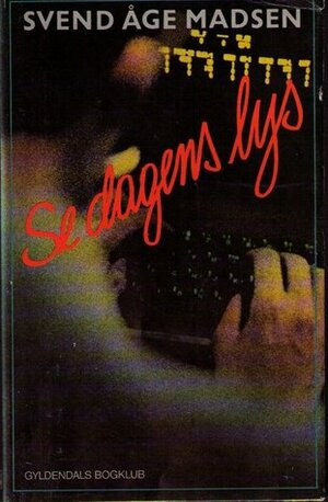 Se dagens lys by Svend Åge Madsen