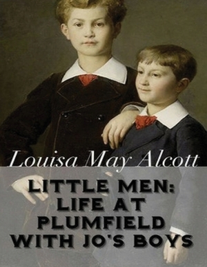 Little Men: Life At Plumfield With Jo's Boys (Annotated) by Louisa May Alcott