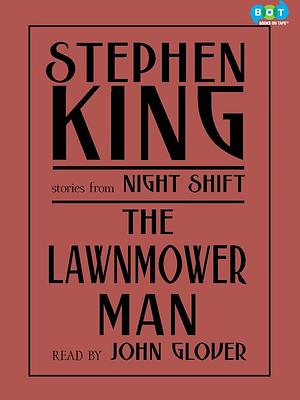The Lawnmower Man: And Other Stories from Night Shift by Stephen King