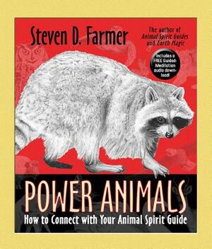 Power Animals: How To Connect With Your Animal Spirit Guide by Steven D. Farmer