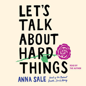 Let's Talk about Hard Things by Anna Sale