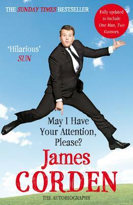 May I Have Your Attention, Please? by James Corden