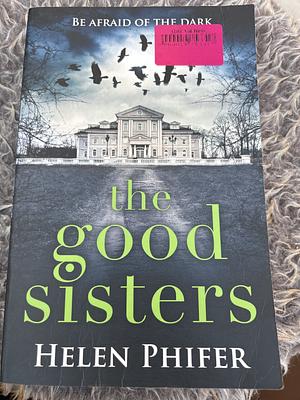 The Good Sisters by Helen Phifer