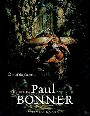 Out of the Forests: The Art of Paul Bonner by 