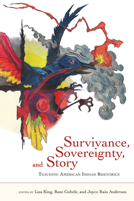 Survivance, Sovereignty, and Story: Teaching American Indian Rhetorics by 