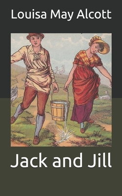 Jack and Jill by Louisa May Alcott