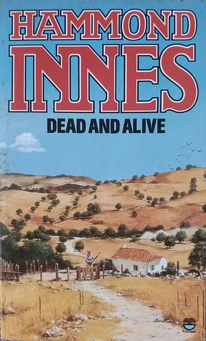 Dead and Alive by Hammond Innes