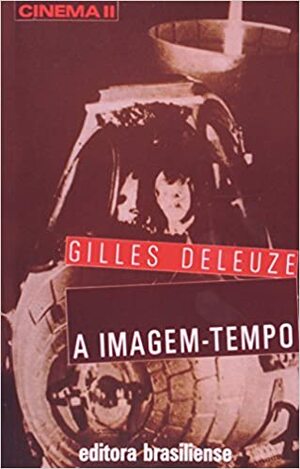 A imagem-tempo: Cinema 2 by Gilles Deleuze