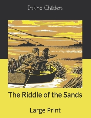 The Riddle of the Sands: Large Print by Erskine Childers