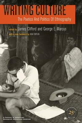Writing Culture: The Poetics and Politics of Ethnography by 