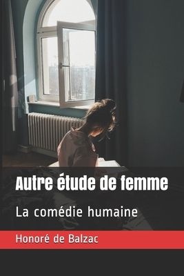 Autre étude de femme: La comédie humaine by Honoré de Balzac