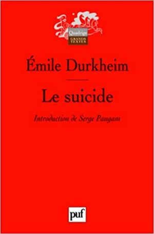 Le Suicide: Étude De Sociologie by Serge Paugam, Émile Durkheim