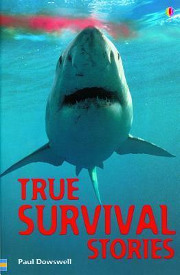 True Survival Stories (True Adventure Stories) by Paul Dowswell