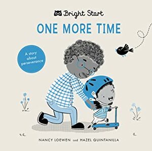 One More Time: A Story About Perseverance by Hazel Michelle Quintanilla, Nancy Loewen