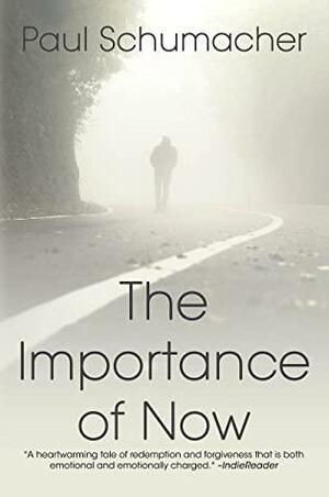 The Importance of Now by Paul Schumacher