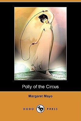 Polly of the Circus by Margaret Mayo