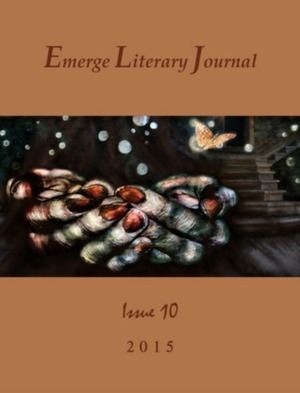 Emerge Literary Journal (Issue 10) by Matt Kolbet, Matthew Trammell, Tara Channtelle Hill, Claire Carey-Deering, Everett Warner, Kelly Chastain, Alina Borger, Colin Rowe, Ron Burch, Sue Hyon Bae, McKenzie Lynn Tozan, Rebecca Havens, Timothy Duffy, Lisa Stice, Julie Christine Johnson, Catherine Kyle, Katie McClendon, Babo Kamel, Erik Norbie, Sue Yurick, David Walker, Megon Denton Ray, Ariana D. Den Bleyker, William A. Greenfield, Sally Zakariya, Austin Ross, Catherine Moore, Allie Marini