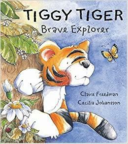 Tiggy Tiger, Brave Explorer by Claire Freedman