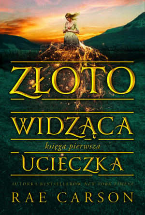 Złotowidząca. Ucieczka by Rae Carson