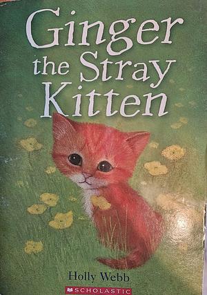 Ginger the Stray Kitten by Holly Webb