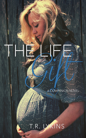 The Life Gift (Last Heartbeat Series #2) by T.R. Lykins, Tina Stewart
