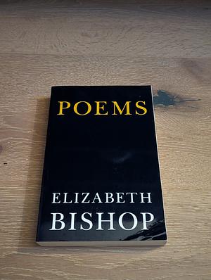 Elizabeth Bishop: The Complete Poems 1927-1979 by Elizabeth Bishop