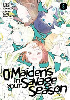 O Maidens In Your Savage Season Vol. 8 by Nao Emoto
