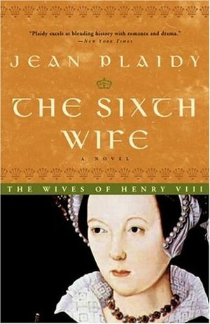 Sixth Wife by Jean Plaidy