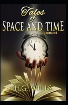 Tales of Space and Time Illustrated by H.G. Wells