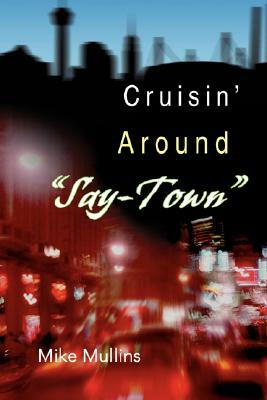 Cruisin' Around Say-Town by Mike Mullins