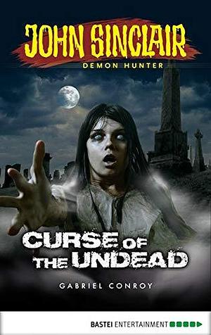 John Sinclair--Curse of the Undead. Episode 1 by Gabriel Conroy, Gabriel Conroy