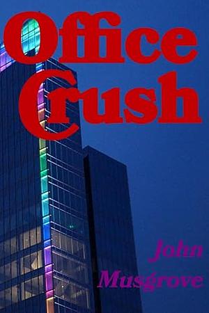 Office Crush by John Musgrove