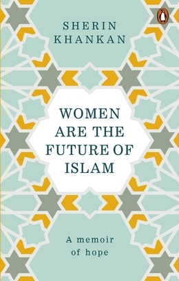 Women are the Future of Islam by Sherin Khankan