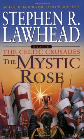 The Mystic Rose by Stephen R. Lawhead