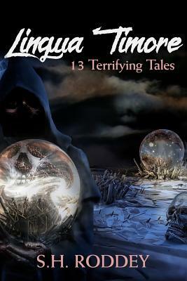 Lingua Timore: 13 Terrifying Tales by S. H. Roddey