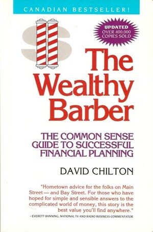 The Wealthy Barber: The Common Sense Guide to Successful Financial Planning (Updated Edition) by David H. Chilton