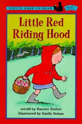 Little Red Riding Hood by Harriet Ziefert, Emily Bolam