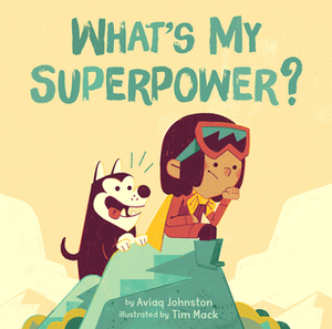 What's My Superpower? (English) by Aviaq Johnston, Tim Mack