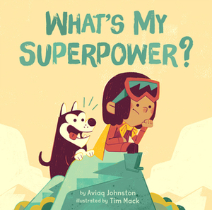 What's My Superpower? (English) by Tim Mack, Aviaq Johnston