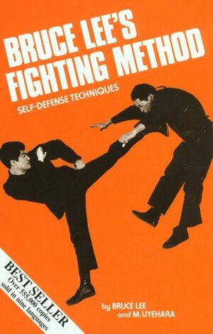 Bruce Lee's Fighting Method: Self-Defense Techniques With Self-Defense Techniques by Bruce Lee