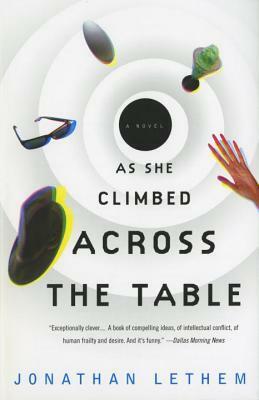 As She Climbed Across the Table by Jonathan Lethem