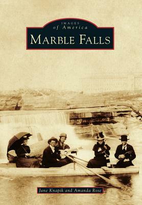 Marble Falls by Jane Knapik, Amanda Rose