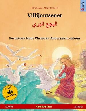 Villijoutsenet - Albagaa Albary. Kaksikielinen lastenkirja perustuen Hans Christian Andersenin satuun (suomi - arabia) by Ulrich Renz